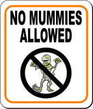 NO MUMMIES ALLOWED Metal Aluminum Composite Sign