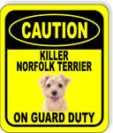 CAUTION KILLER NORFOLK TERRIER ON GUARD DUTY Metal Aluminum Composite Sign