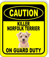 CAUTION KILLER NORFOLK TERRIER ON GUARD DUTY Metal Aluminum Composite Sign