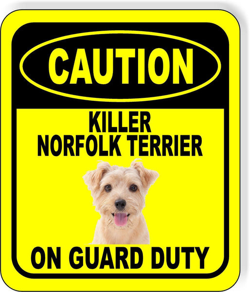 CAUTION KILLER NORFOLK TERRIER ON GUARD DUTY Metal Aluminum Composite Sign