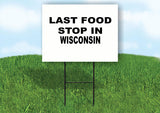 WISCONSIN LAST FOOD STOP 18 in x 24 in Yard Sign Road Sign with Stand