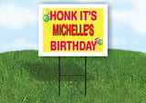 MICHELLE'S HONK ITS BIRTHDAY 18 in x 24 in Yard Sign Road Sign with Stand
