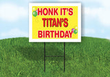 TITAN'S HONK ITS BIRTHDAY 18 in x 24 in Yard Sign Road Sign with Stand