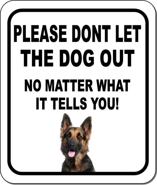 PLEASE DONT LET THE DOG OUT German Shepherd Aluminum Composite Sign