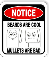 NOTICE BEARDS ARE COOL MULLETS ARE BAD CORRECT TOILET Aluminum composite sign