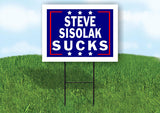 STEVE SISOLAK SUCKS 18 in x24 in Yard Sign Road Sign with Stand