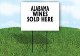 ALABAMA WINES SOLD HERE 18 in x 24 in Yard Sign Road Sign with Stand