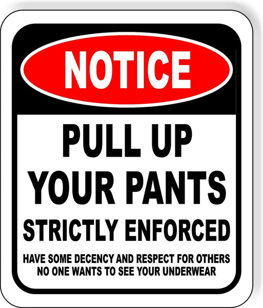 Aluminum Horizontal Metal Sign Pull Your Pants up Or Don'T come in Osha  Silly | eBay