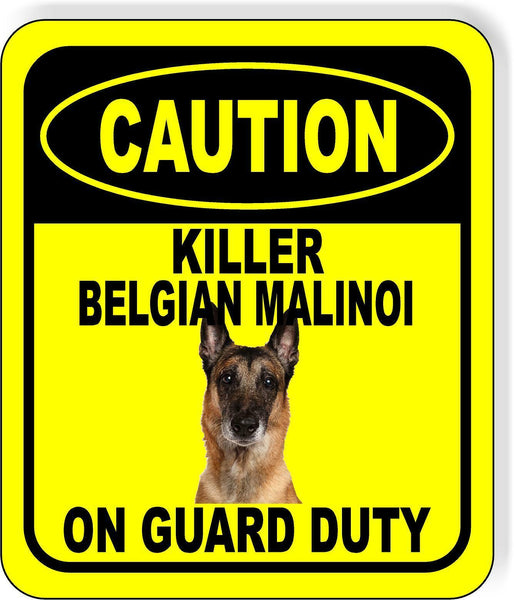 CAUTION KILLER BELGIAN MALINOI ON GUARD DUTY Metal Aluminum Composite Sign