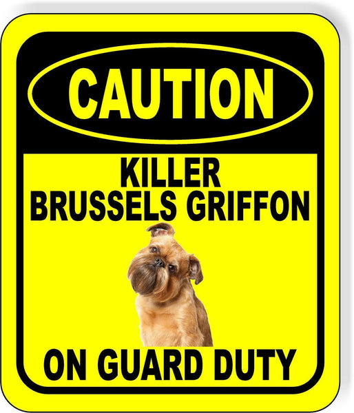 CAUTION KILLER BRUSSELS GRIFFON ON GUARD DUTY Metal Aluminum Composite Sign