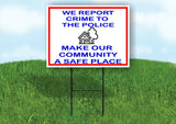 REPORT CRIME COMMUNITY SAFE Yard Sign with Stand LAWN SIGN