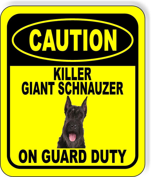 CAUTION KILLER GIANT SCHNAUZER ON GUARD DUTY Metal Aluminum Composite Sign