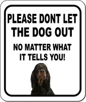 PLEASE DONT LET THE DOG OUT Gordon Setter Metal Aluminum Composite Sign