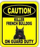 CAUTION KILLER FRENCH BULLDOG ON GUARD DUTY Metal Aluminum Composite Sign