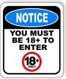 NOTICE YOU MUST BE 18+ TO ENTER Aluminum composite sign