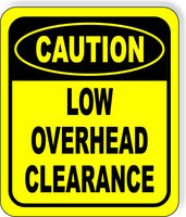 CAUTION Low Overhead Clearance METAL Aluminum Composite OSHA SAFETY Sign