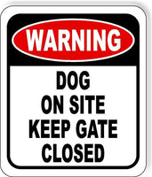 Warning DOG ON SITE KEEP GATE CLOSED Aluminum composite outdoor sign