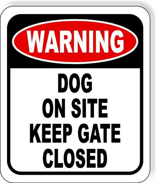 Warning DOG ON SITE KEEP GATE CLOSED Aluminum composite outdoor sign