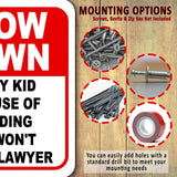 SLOW DOWN Hit My Kid Because of Speeding You Won't Need LAWYER Composite Sign