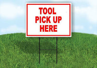 TOOL PICK UP HERE RED Yard Sign Road with Stand LAWN SIGN