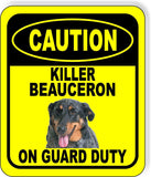 CAUTION KILLER BEAUCERON ON GUARD DUTY Metal Aluminum Composite Sign