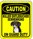 CAUTION KILLER ENTLEBUCHER SENNENHUND ON GUARD DUTY Aluminum Composite Sign