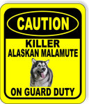 CAUTION KILLER ALASKAN MALAMUTE ON GUARD DUTY Metal Aluminum Composite Sign