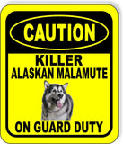 CAUTION KILLER ALASKAN MALAMUTE ON GUARD DUTY Metal Aluminum Composite Sign