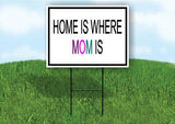 HOME IS WHERE MOM IS 18inx24in Yard Road Sign w/ Stand