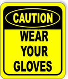 CAUTION Wear Your Gloves metal Aluminum Composite OSHA Safety Sign
