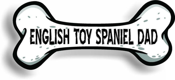 Dog Dad English Toy Spaniel Bone Car Magnet Bumper Sticker 3"x7"