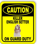 CAUTION KILLER ENGLISH SETTER ON GUARD DUTY Metal Aluminum Composite Sign