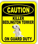 CAUTION KILLER BEDLINGTON TERRIER ON GUARD DUTY Metal Aluminum Composite Sign