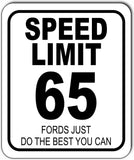 Speed limit 65 metal outdoor sign FORDS just do the best you can for chevy lover