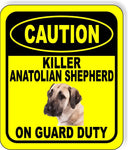 CAUTION KILLER ANATOLIAN SHEPHERD ON GUARD DUTY Metal Aluminum Composite Sign