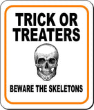 TRICK OR TREATERS BEWARE THE SKELETONS Metal Aluminum Composite Sign