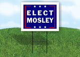 ELECT MOSLEY 18 in x 24 in Yard Sign Road Sign with Stand