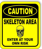CAUTION SKELETON AREA ENTER AT YOUR OWN RISK YELLOW Aluminum Composite Sign