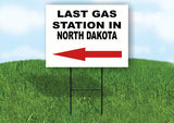 NORTH DAKOTA LAST GAS STATION LEFT ARROW Yard Sign w Stand LAWN SIGN Single