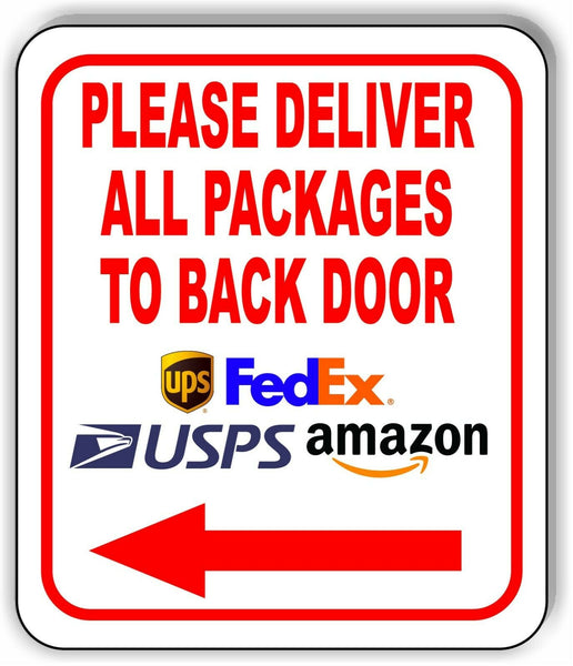 Please Deliver All Packages To Back Door LEFT arrow outdoor Metal sign