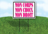 MON CORPS MON CHOIX MON DROIT 18inx24in Yard Road Sign w/ Stand