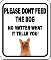 PLEASE DONT FEED THE DOG Silky Terrier Metal Aluminum Composite Sign