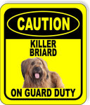 CAUTION KILLER BRIARD ON GUARD DUTY Metal Aluminum Composite Sign