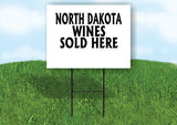 NORTH DAKOTA WINES SOLD HERE 18 in x 24 in Yard Sign Road Sign with Stand