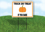 TRICK OR TREAT IF YOU DARE W PUMPKIN Yard Sign Road with Stand LAWN SIGN