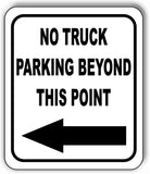 NO TRUCK PARKING BEYOND THIS POINT left arrow Metal Aluminum Composite Sign