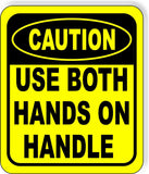 CAUTION Use Both Hands on Handle Metal Aluminum Composite OSHA Safety Sign