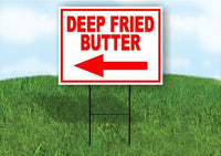 Deep Fried BUTTER LEFT RED Yard Sign Road with Stand LAWN SIGN Single sided