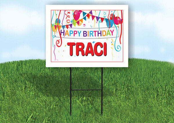 TRACI HAPPY BIRTHDAY BALLOONS 18 in x 24 in Yard Sign Road Sign with Stand