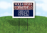 SUSAN WELCOME HOME FLAG 18 in x 24 in Yard Sign Road Sign with Stand